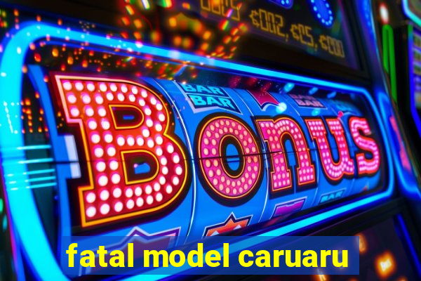 fatal model caruaru